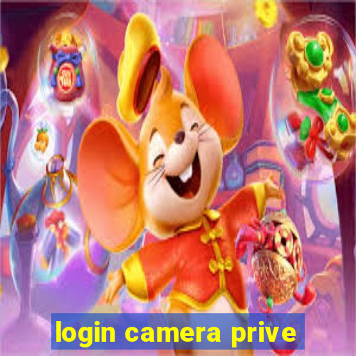 login camera prive